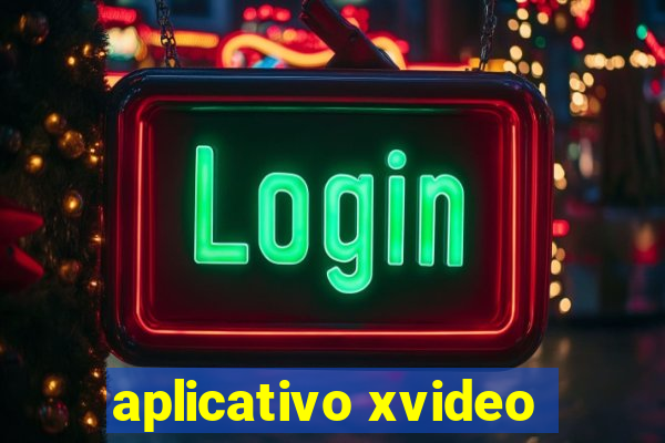 aplicativo xvideo